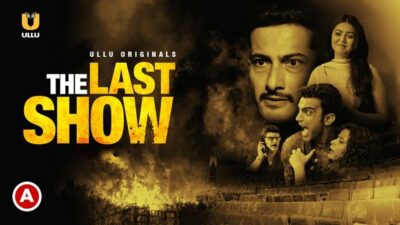 The Last Show – P01 – 2021 – Hindi Hot Web Series – UllU